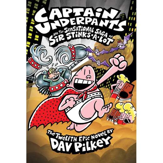 Scholastic Captain Underpants and the Sensational Saga of Sir Stinks-A-Lot